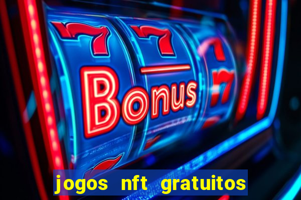 jogos nft gratuitos que pagam